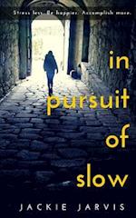 In Pursuit of Slow