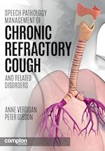 Speech Pathology Management of Chronic Refractory Cough and Related Disorders