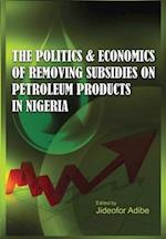 Politics and Economics of Removing Subsidies  on Petroleum Products in Nigeria