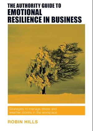 Authority Guide to Emotional Resilience in Business