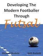 Developing the Modern Footballer Through Futsal