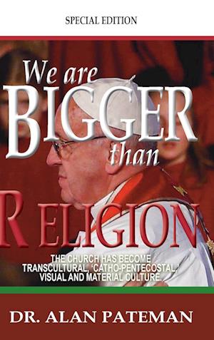 We are Bigger than Religion