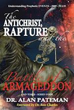 The Antichrist, Rapture and the Battle of Armageddon, Understanding Prophetic Events-2000-Plus!