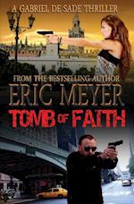 Tomb of Faith (a Gabriel de Sade Thriller, Book 4)