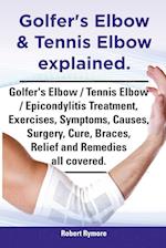 Golfer's Elbow & Tennis Elbow Explained. Golfer's Elbow / Tennis Elbow / Epicondylitis Treatment, Exercises, Symptoms, Causes, Surgery, Cure, Braces,