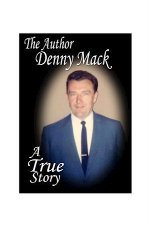 DENNY MACK A True Story