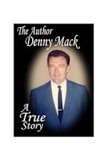 DENNY MACK A True Story