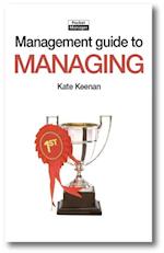 The Management Guide to Managing : Succeeding by Design rather than Luck