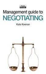 The Management Guide to Negotiating : Getting a Good Deal and Allowing Others to Do so As Well