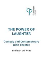 The Power of Laughter : Comedy and Contemporary Irish Theatre