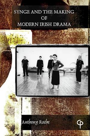 Synge : The Making of Modern Irish Drama