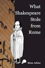 What Shakespeare stole from Rome