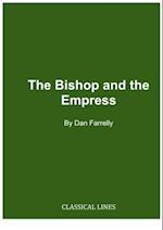 The Bishop and the Empress: Ambrose and Justina : A Play in Three Acts