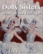 The Dolly Sisters : Icons of the Jazz Age