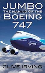 Jumbo : The Making of the Boeing 747