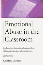 Emotional Abuse in the Classroom: The Forgotten Dimension of Safeguarding, Child Protection, and Safer Recruitment 