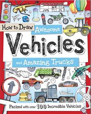 How to Draw Awesome Vehicles and Amazing Trucks