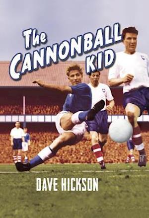 Dave Hickson: The Cannonball Kid
