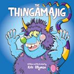 The Thingamajig: The Strangest Creature You've Never Seen! : Funny, colourful and packed with loads of hilarious, zany illustrations.