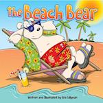 The Beach Bear: A Big, Bear-Sized Adventure! : Funny, colourful and packed with loads of hilarious, zany illustrations.