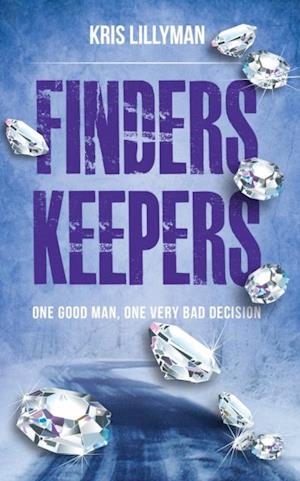 Finders Keepers : One Good Man, One Very Bad Decision