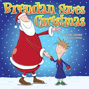 Brendan Saves Christmas: Oh, No - Santa's Lost in the Snow! : Funny, colourful and packed with loads of hilarious, zany illustrations.