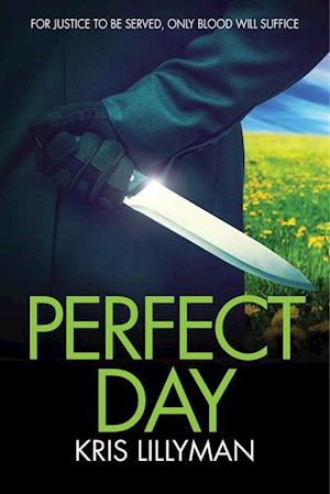 Perfect Day : For Justice To Be Served, Only Blood Will Suffice