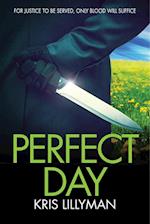 Perfect Day : For Justice To Be Served, Only Blood Will Suffice