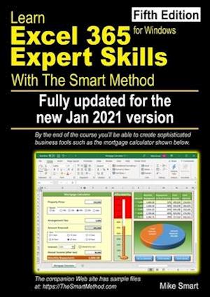 Learn Excel 365 Expert Skills with The Smart Method: Fifth Edition: updated for the Jan 2021 Semi-Annual version