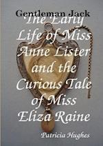 Gentleman Jack  The Early Life of Miss Anne Lister and the Curious Tale of Miss Eliza Raine