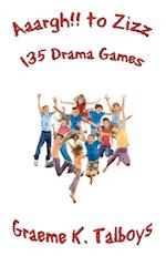 Aaargh!! to Zizz - 135 Drama Games 