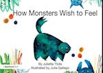How Monsters Wish to Feel