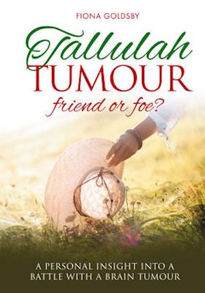 Tallulah Tumour - Friend or Foe?