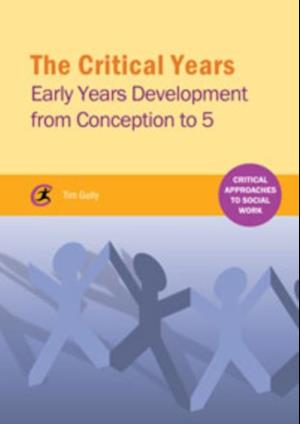 The Critical Years : Early Years Development from Conception to 5