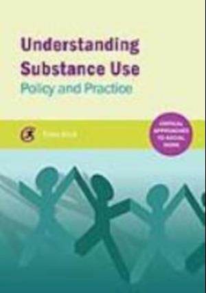 Understanding Substance Use : Policy and Practice