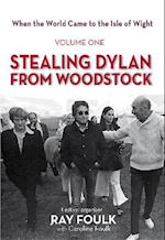Volume One: Stealing Dylan from Woodstock