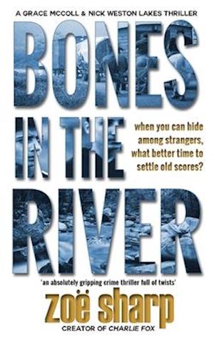 BONES IN THE RIVER: CSI Grace McColl & Detective Nick Weston Lakes crime thriller Book 2