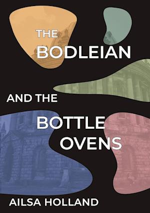 The Bodleian and the Bottle Ovens