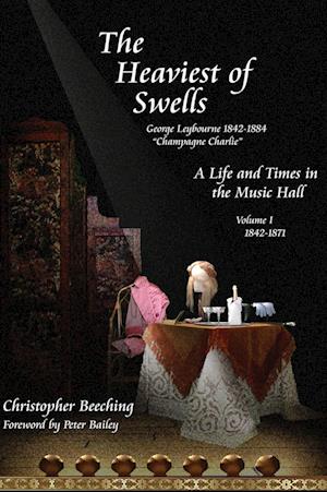 The Heaviest of Swells Vol I;  A Life and Times in the Music Hall