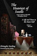 The Heaviest of Swells Vol I;  A Life and Times in the Music Hall