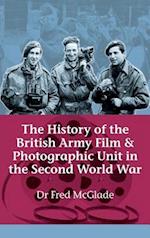 The History of the British Army Film and Photographic Unit in the Second World War