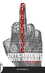 Subversive: Interviews with Radicals 