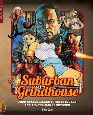 Suburban Grindhouse: From Staten Island to Times Square and all the Sleaze Between