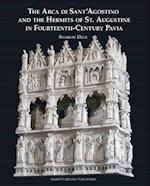The Arca Di Sant'agostino and the Hermits of St. Augustine in Fourteenth-Century Pavia
