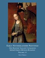 Early Netherlandish Painting Budapest. Volume I