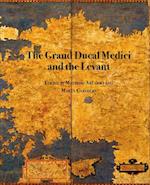 The Grand Ducal Medici and the Levant