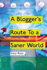 Blogger's Route To A Saner World