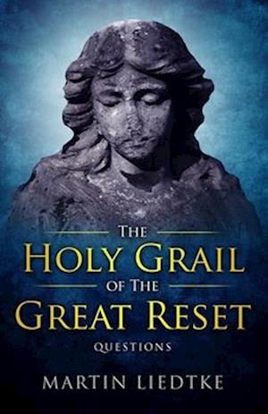 The Holy Grail of the Great Reset: Questions