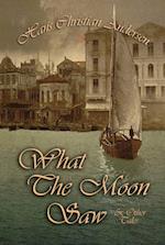 What The Moon Saw and Other Tales