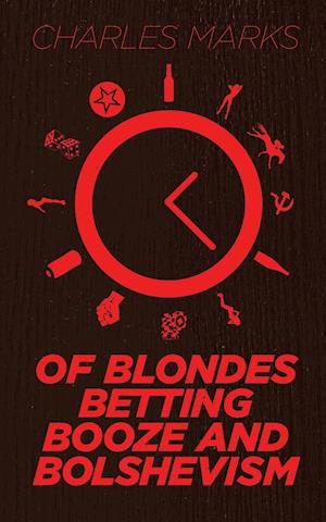 Of Blondes, Betting, Booze and Bolshevism